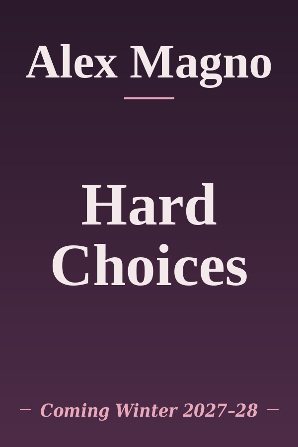 Hard Choices by Alex Magno, coming Winter 2027–28
